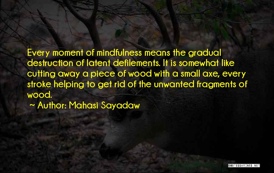 Wood Cutting Quotes By Mahasi Sayadaw