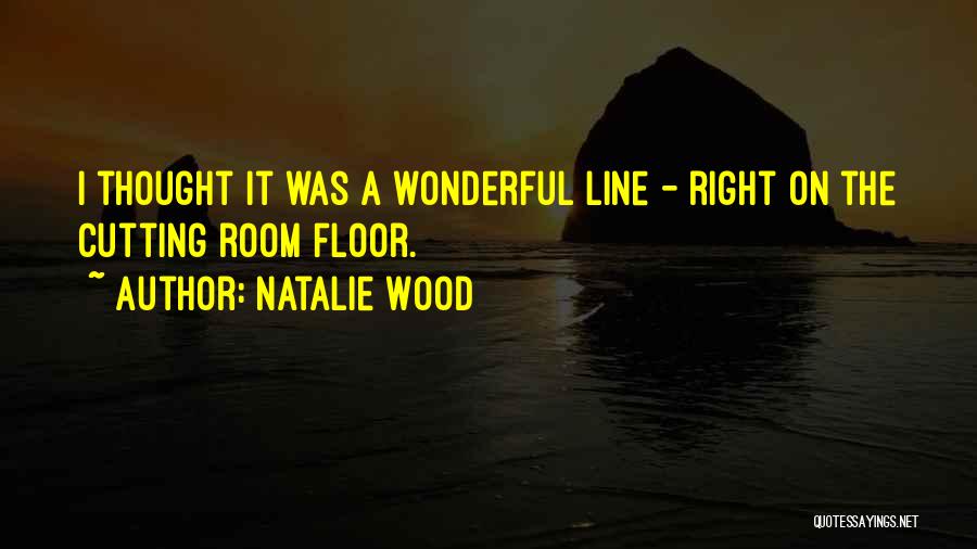 Wood Cutting Quotes By Natalie Wood