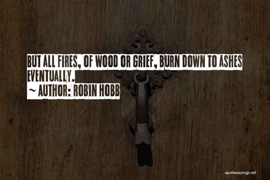 Wood Fires Quotes By Robin Hobb