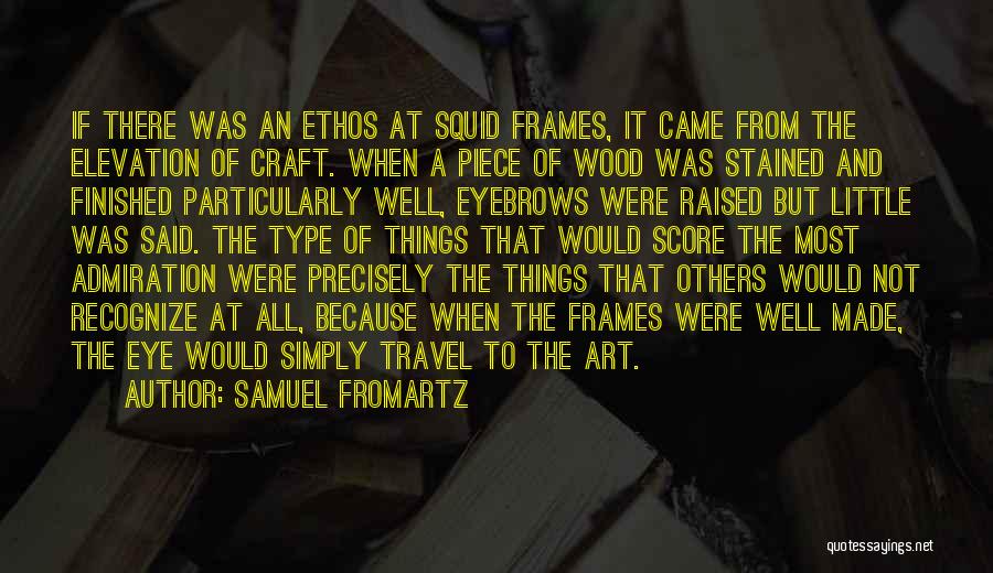 Wood Frames Quotes By Samuel Fromartz