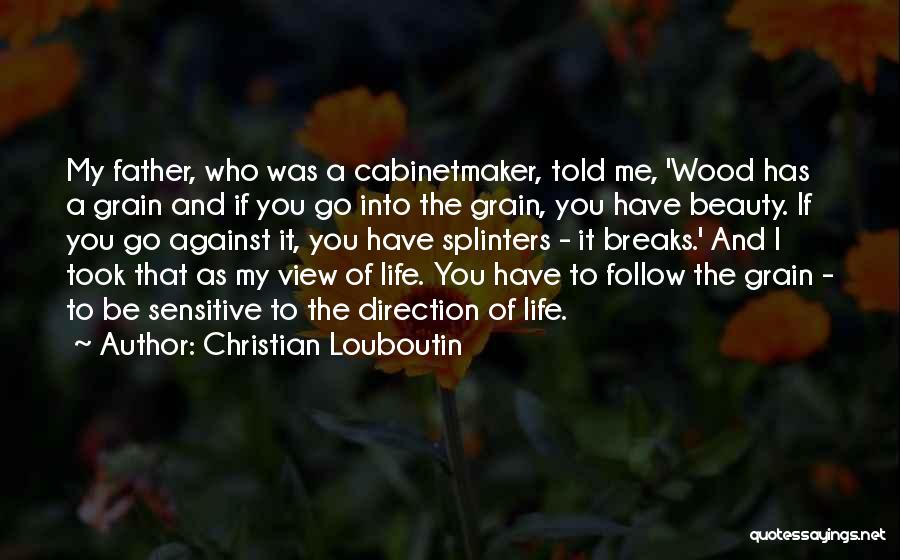 Wood Grain Quotes By Christian Louboutin