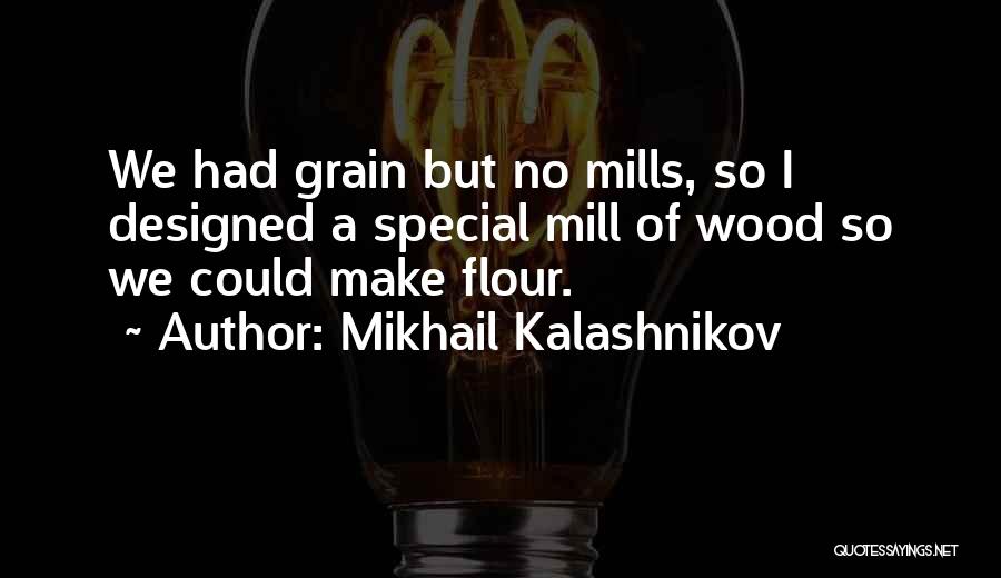 Wood Grain Quotes By Mikhail Kalashnikov