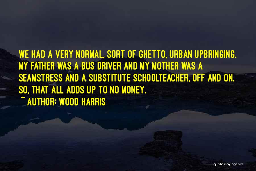 Wood Harris Quotes 1220483