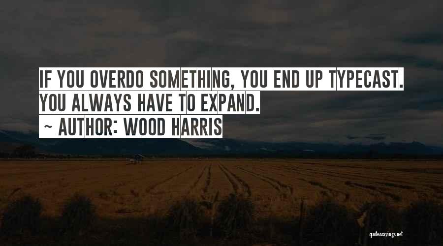Wood Harris Quotes 2110312