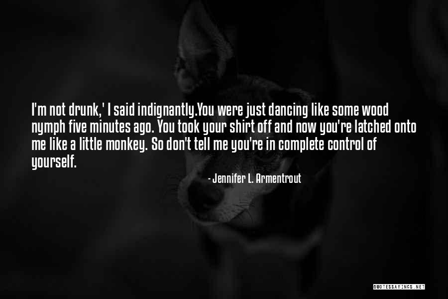 Wood Nymph Quotes By Jennifer L. Armentrout Wood Nymph Quotes By Jennifer L. Armentrout