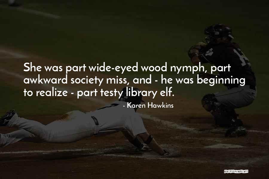 Wood Nymph Quotes By Karen Hawkins Wood Nymph Quotes By Karen Hawkins
