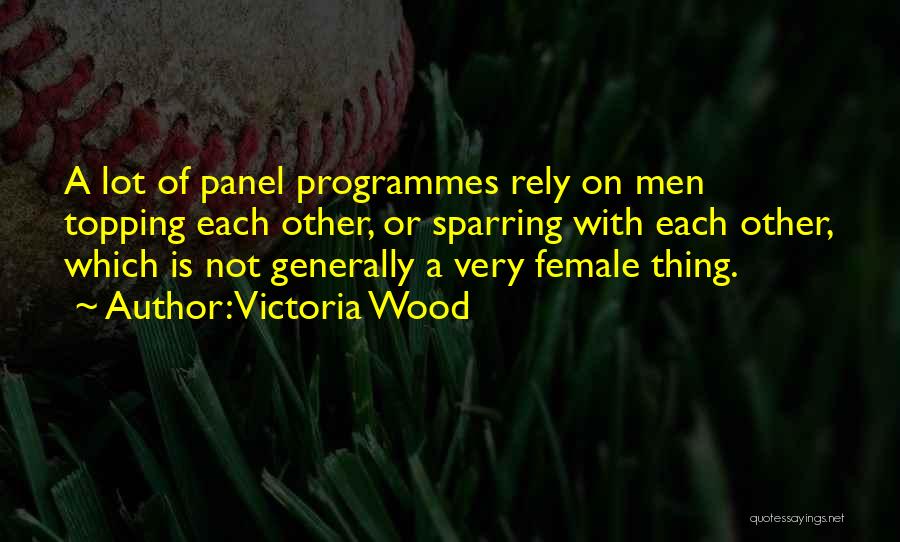 Wood Panel Quotes By Victoria Wood