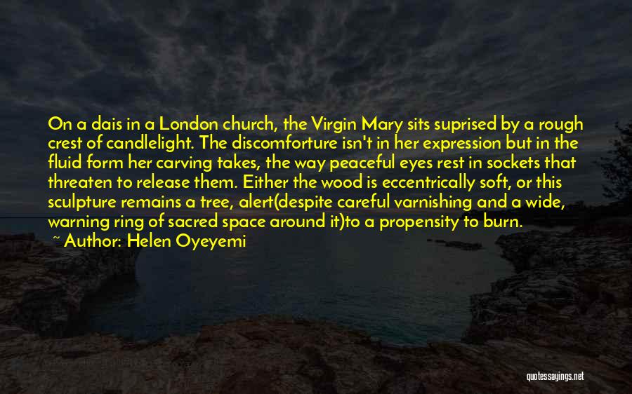 Wood Sculpture Quotes By Helen Oyeyemi