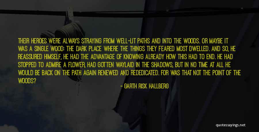 Wood Shadows Quotes By Garth Risk Hallberg Wood Shadows Quotes By Garth Risk Hallberg