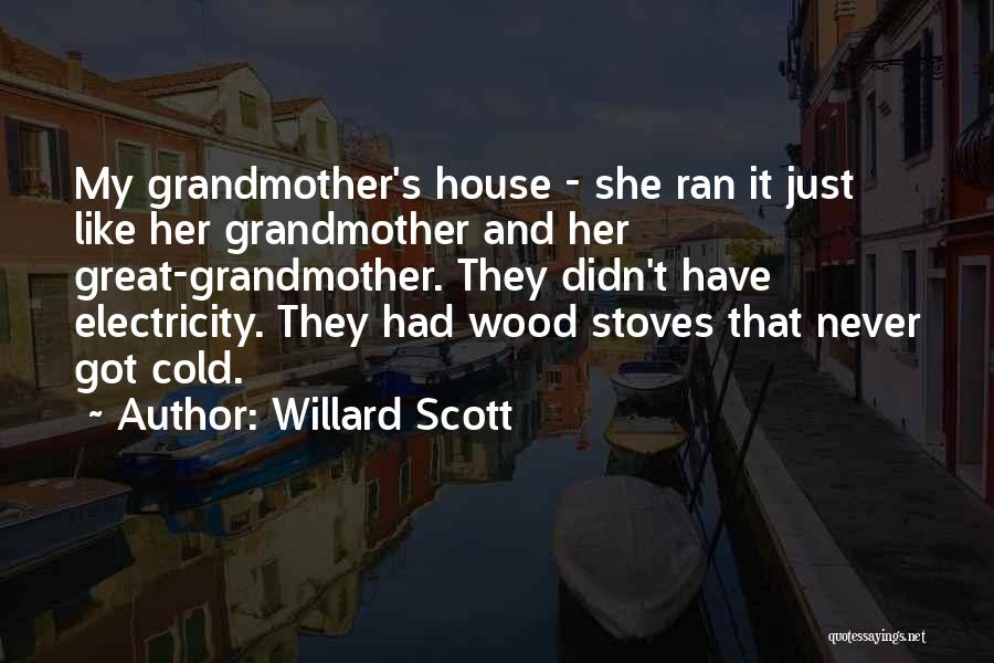 Wood Stoves Quotes By Willard Scott