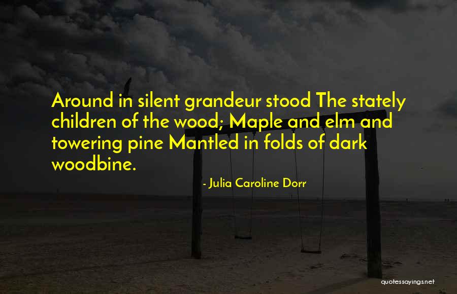 Woodbine Quotes By Julia Caroline Dorr Woodbine Quotes By Julia Caroline Dorr