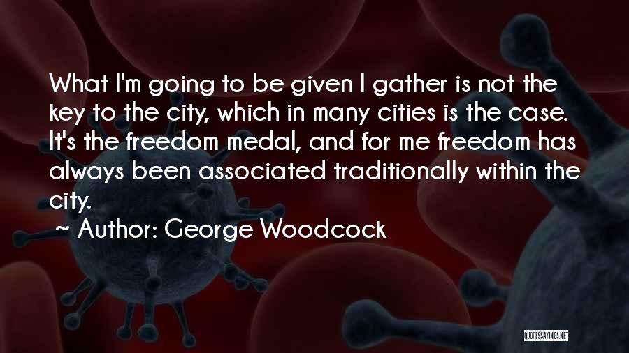 Woodcock Quotes By George Woodcock