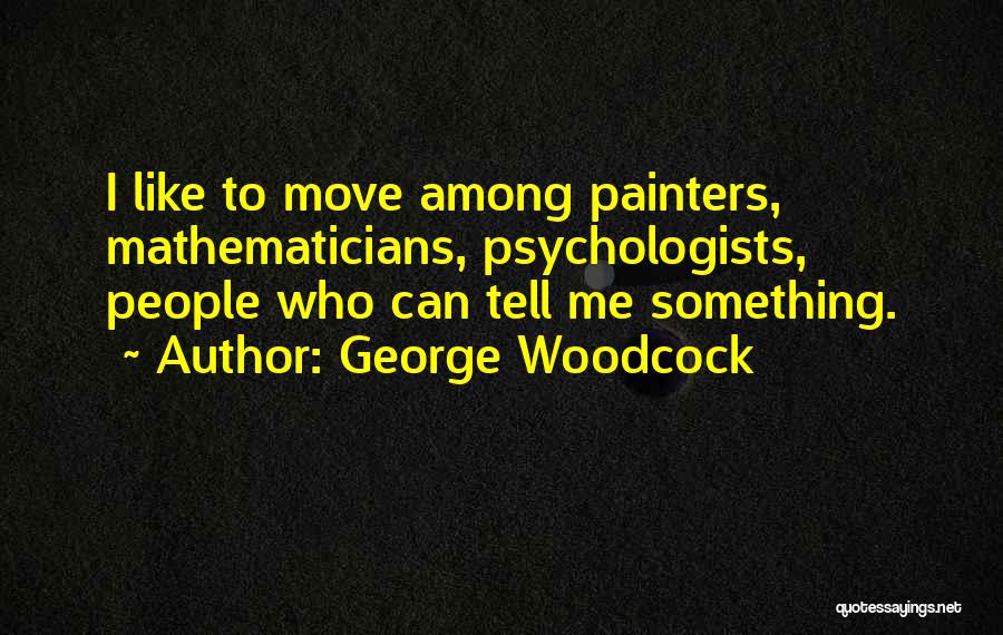 Woodcock Quotes By George Woodcock