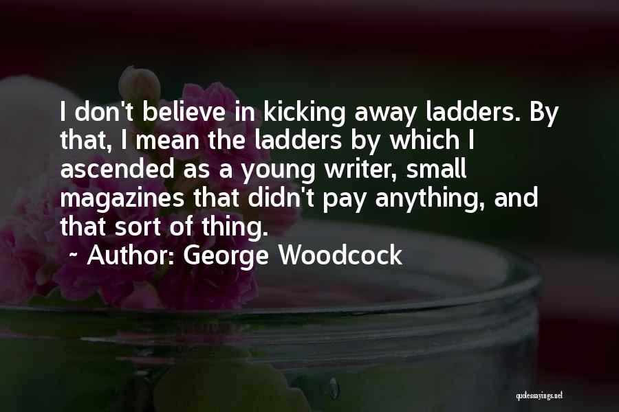 Woodcock Quotes By George Woodcock