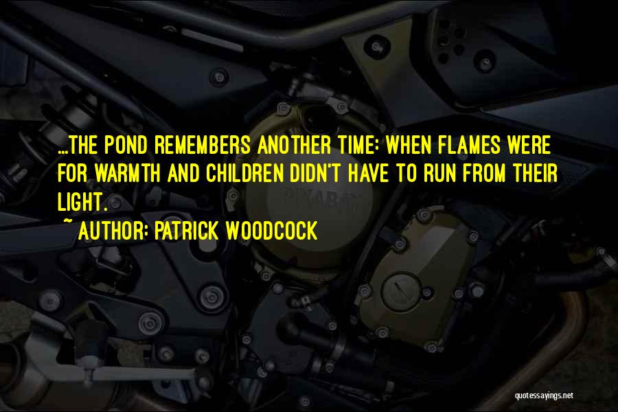 Woodcock Quotes By Patrick Woodcock