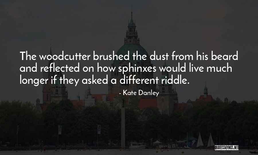 Woodcutter Quotes By Kate Danley Woodcutter Quotes By Kate Danley