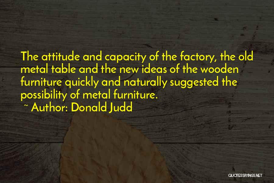 Wooden Furniture Quotes By Donald Judd