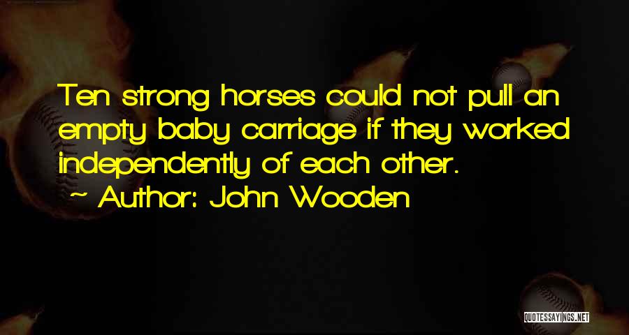 Wooden Horse Quotes By John Wooden