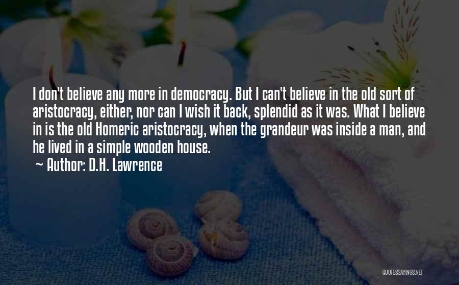 Wooden House Quotes By D.H. Lawrence