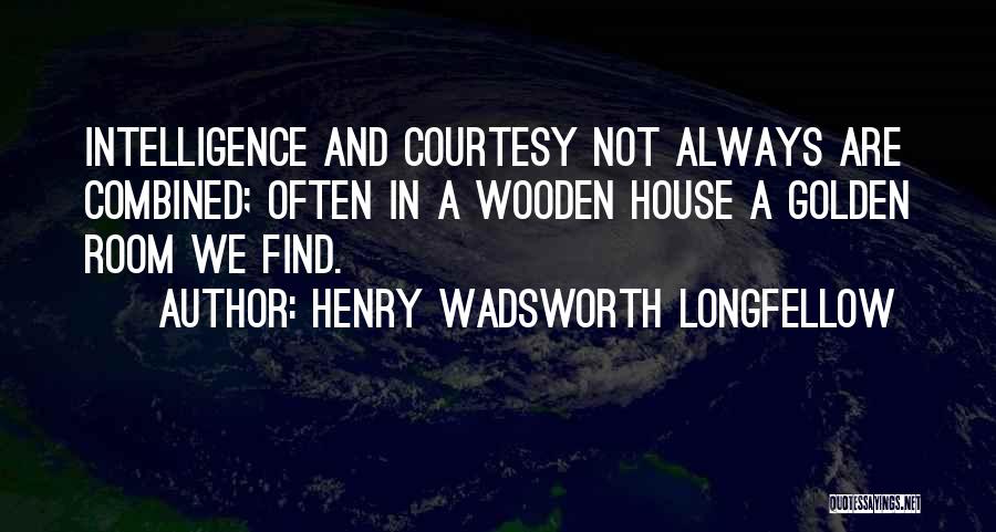 Wooden House Quotes By Henry Wadsworth Longfellow