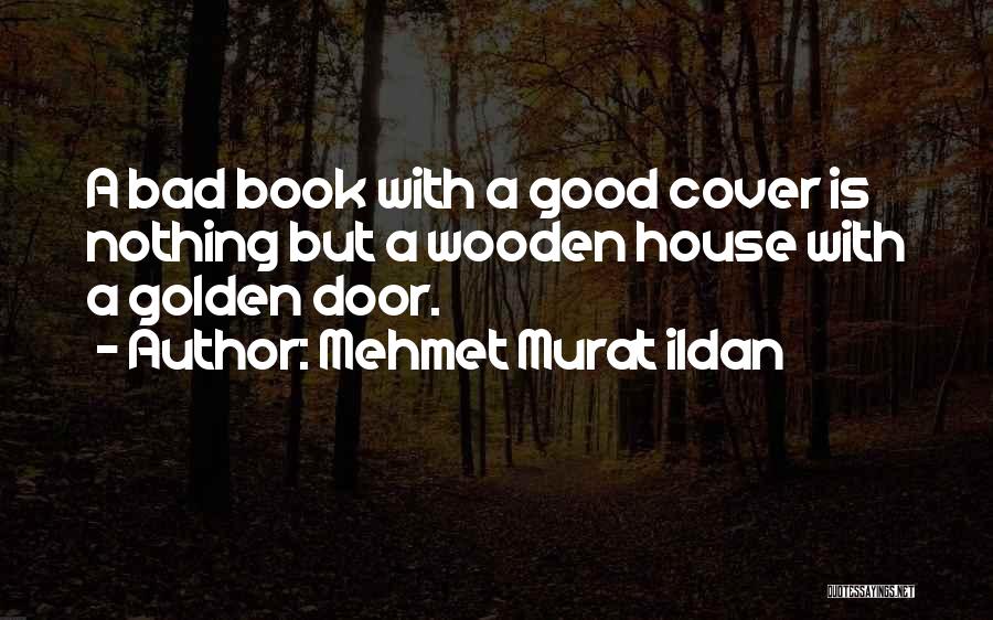 Wooden House Quotes By Mehmet Murat Ildan