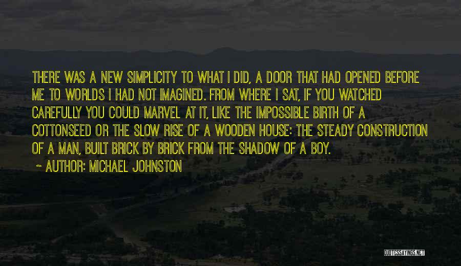 Wooden House Quotes By Michael Johnston