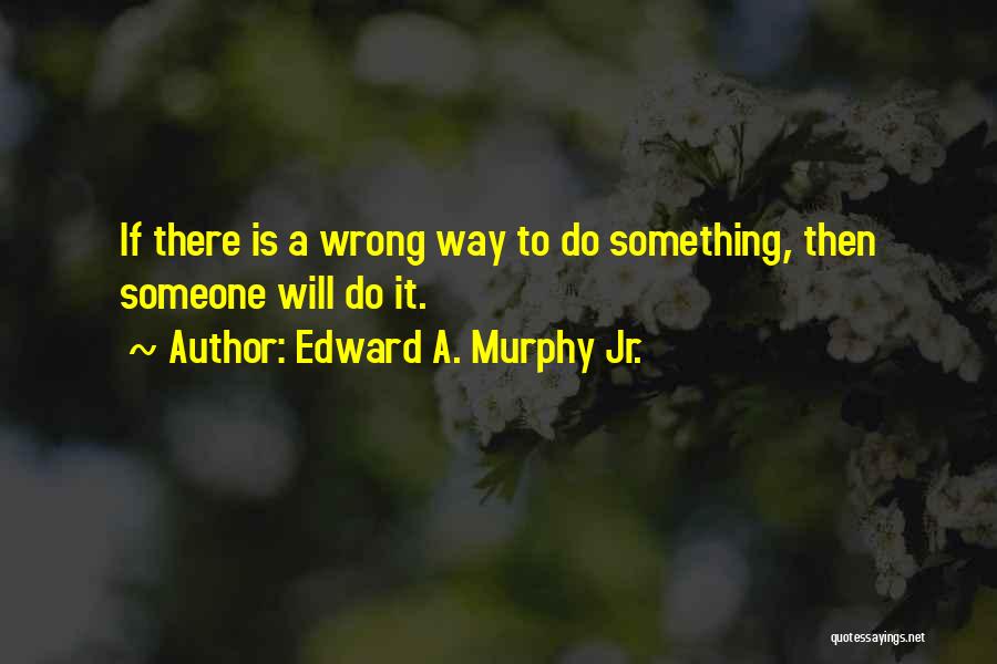 Woodhall Stanley Quotes By Edward A. Murphy Jr.