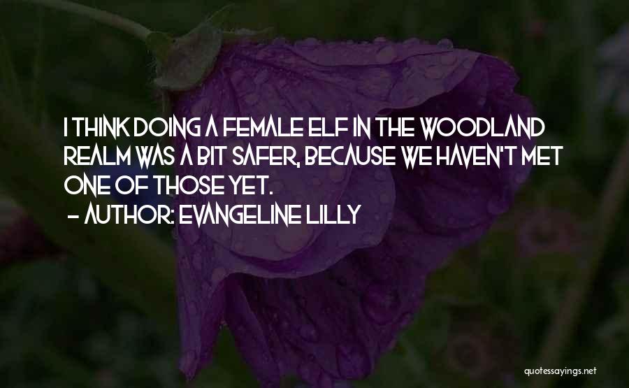 Woodland Elf Quotes By Evangeline Lilly