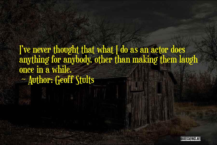 Woodlot Candles Quotes By Geoff Stults