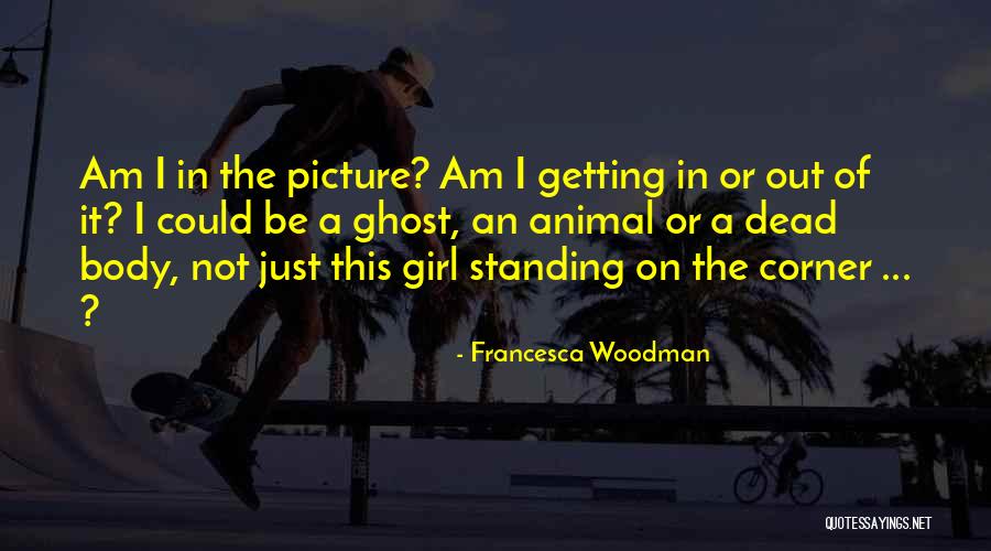 Woodman Francesca Quotes By Francesca Woodman Woodman Francesca Quotes By Francesca Woodman