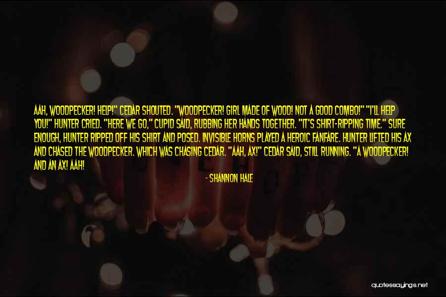 Woodpecker Best Quotes By Shannon Hale Woodpecker Best Quotes By Shannon Hale