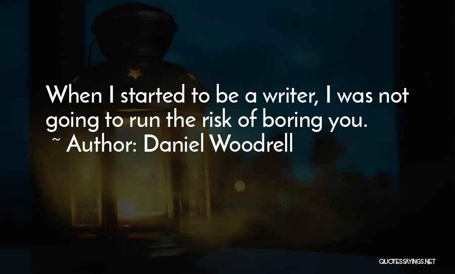 Woodrell Quotes By Daniel Woodrell