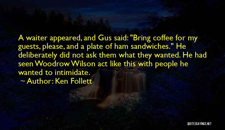 Woodrow And Gus Quotes By Ken Follett