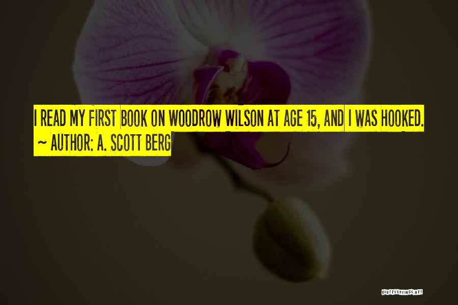 Woodrow Quotes By A. Scott Berg