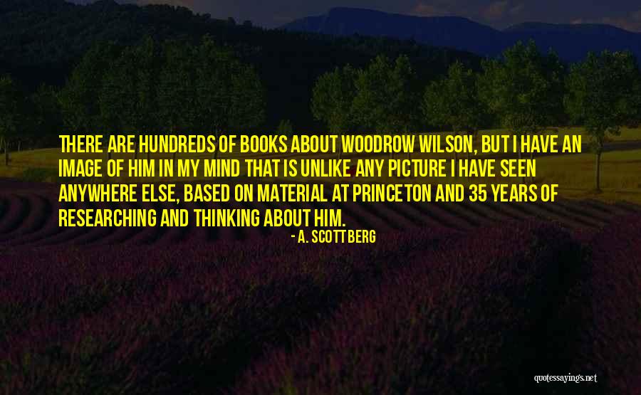 Woodrow Quotes By A. Scott Berg Woodrow Quotes By A. Scott Berg