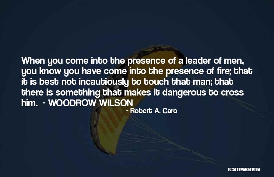 Woodrow Quotes By Robert A. Caro