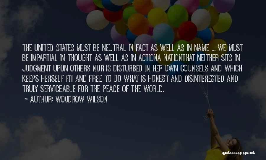 Woodrow Wilson Neutrality Quotes By Woodrow Wilson