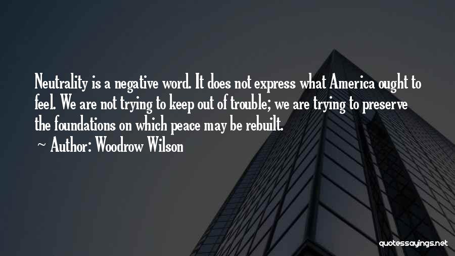 Woodrow Wilson Peace Quotes By Woodrow Wilson