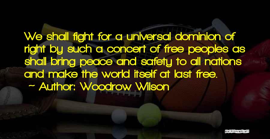 Woodrow Wilson Peace Quotes By Woodrow Wilson