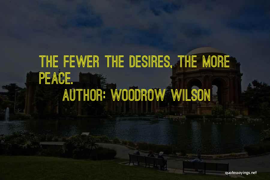 Woodrow Wilson Peace Quotes By Woodrow Wilson