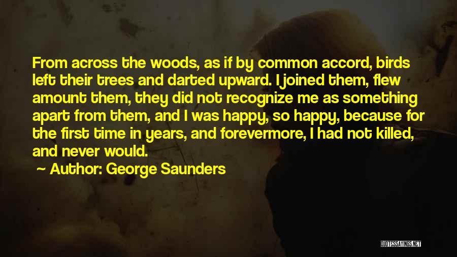 Woods And Trees Quotes By George Saunders