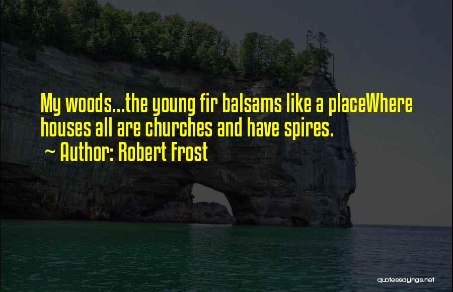 Woods And Trees Quotes By Robert Frost