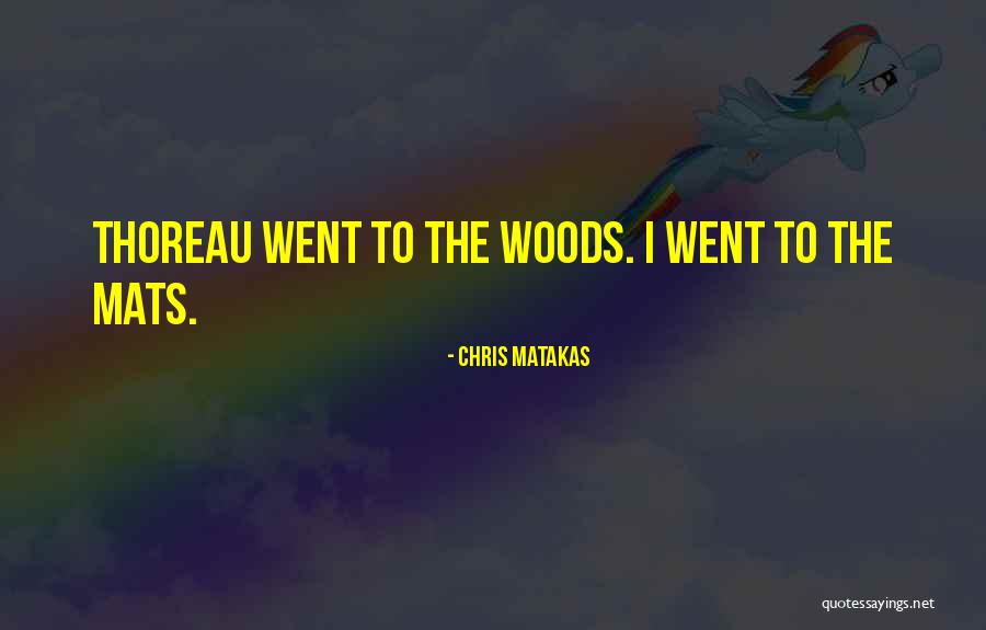 Woods Thoreau Quotes By Chris Matakas Woods Thoreau Quotes By Chris Matakas