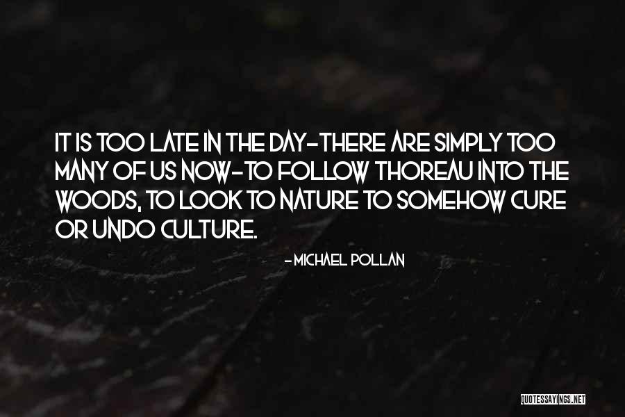 Woods Thoreau Quotes By Michael Pollan Woods Thoreau Quotes By Michael Pollan