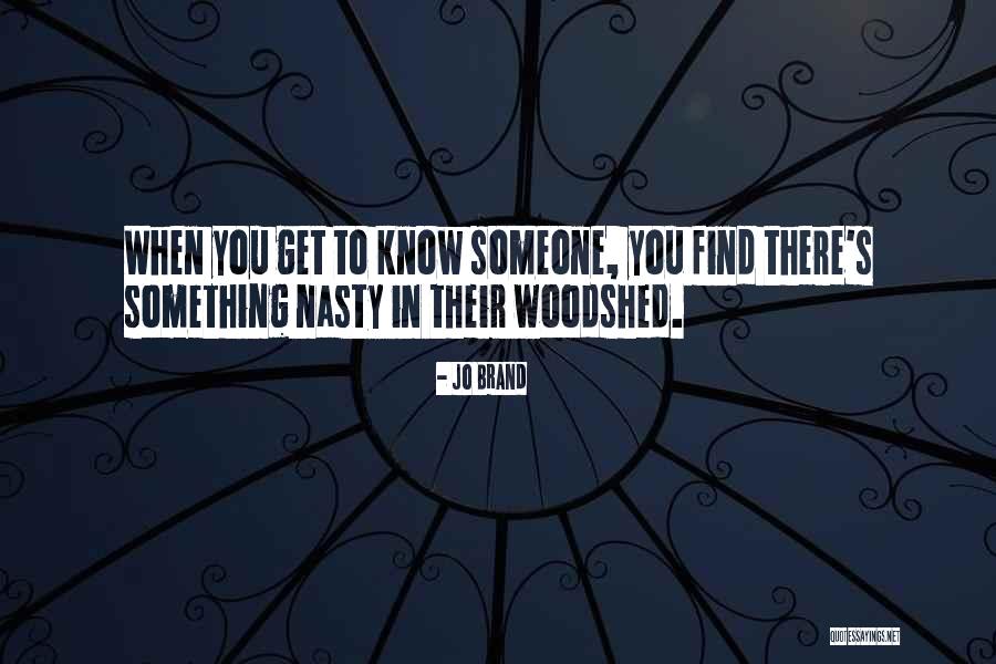 Woodshed Quotes By Jo Brand Woodshed Quotes By Jo Brand