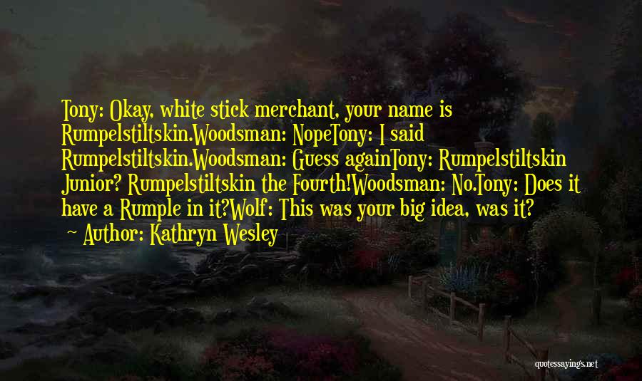 Woodsman Quotes By Kathryn Wesley