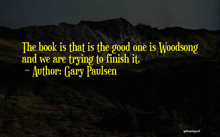 Woodsong Quotes By Gary Paulsen