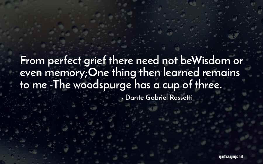 Woodspurge Quotes By Dante Gabriel Rossetti Woodspurge Quotes By Dante Gabriel Rossetti