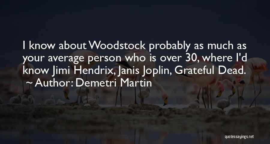 Woodstock Quotes By Demetri Martin