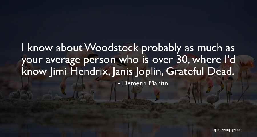 Woodstock Quotes By Demetri Martin